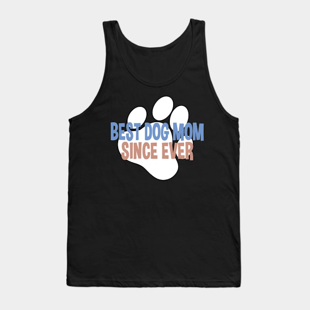 Best Dog Mom Since Ever Puppy Mama Mother Paw Dog Lover Tank Top by Kuehni